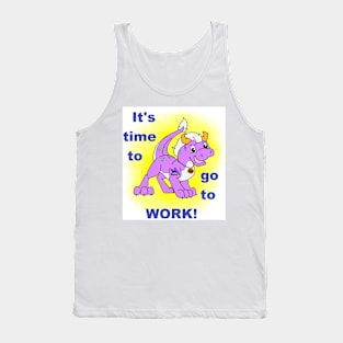 It's Time to go to Work Tank Top